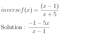 The inverse of f(x)=((x-1))/(x+5) is (-1-5x)/(x-1)